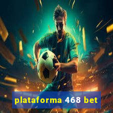 plataforma 468 bet